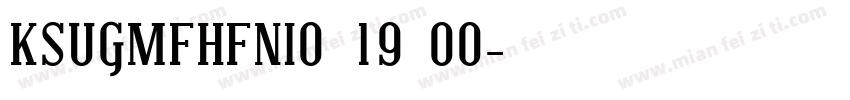 KSUGMFHFNI0 19 00字体转换